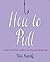 How to Pull: A Girl's Must-Have Guide to Meeting and Dating Men