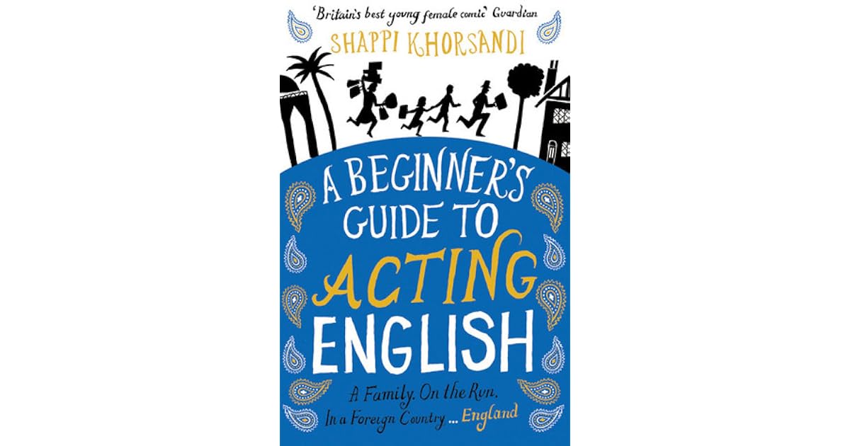 A Beginner's Guide to Acting English by Shappi Khorsandi