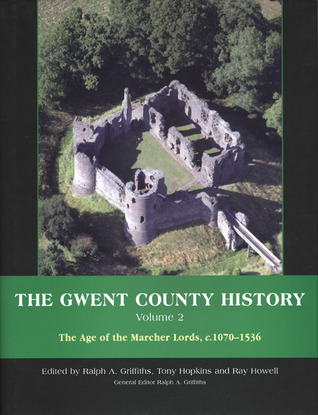 The Gwent County History, Volume 2: The Age of the Marcher Lords (Volume 2) (University of Wales Press - Gwent County History)