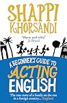 A Beginner's Guide to Acting English by Shaparak Khorsandi