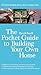 The Pocket Guide to Building Your Own Home