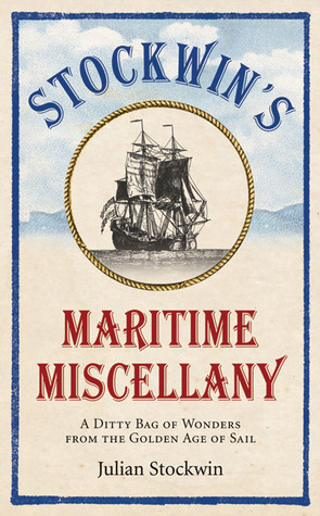 Stockwin's Maritime Miscellany: A Ditty Bag of Wonders from the Golden Age of Sail (Hardcover)