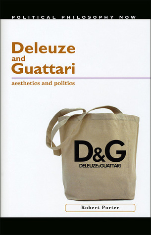 Deleuze and Guattari: Aesthetics and Politics (Political Philosophy Now)