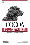 Cocoa in a Nutshell: A Desktop Quick Reference (In a Nutshell (O'Reilly))