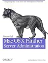 Essential Mac OS X Panther Server Administration: Integrating Mac OS X Server into Heterogeneous Networks Essential Mac OS X Panther Server Administration: Integrating Mac OS X Server into Heterogeneous Networks