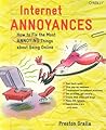 Internet Annoyances: How to Fix the Most Annoying Things about Going Online Internet Annoyances: How to Fix the Most Annoying Things about Going Online