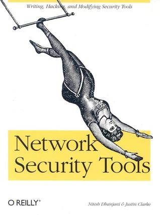 Network Security Tools: Writing, Hacking, and Modifying Security Tools