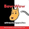 Bow-Wow Attracts Opposites