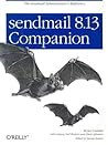 sendmail 8.13 Companion: The sendmail Administrator's Reference