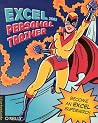 Excel 2003 Personal Trainer: Become an Excel Superhero (Personal Trainer (O'Reilly)) Excel 2003 Personal Trainer: Become an Excel Superhero (Personal Trainer (O'Reilly))