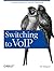 Switching to VoIP: A Solutions Manual for Network Professionals