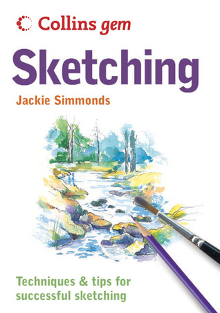 Sketching: An Essential Non-Fiction Art Guide to Drawing Flowers, Animals, and Skies (Collins Gem)