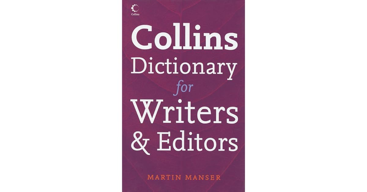 Collins Dictionary for Writers and Editors by Martin H. Manser