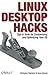 Linux Desktop Hacks: Tips &...