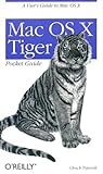 Mac OS X Tiger Pocket Guide: A User's Guide to Mac OS X (Pocket References)