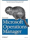 Essential Microsoft Operations Manager: Get Control of Your Windows Network with Microsoft's Operations Management Tool