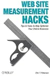 Web Site Measurement Hacks: Tips & Tools to Help Optimize Your Online Business Web Site Measurement Hacks: Tips & Tools to Help Optimize Your Online Business