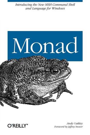 Monad (AKA PowerShell): Introducing the MSH Command Shell and Language