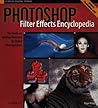 Photoshop Filter Effects Encyclopedia: The Hands-on Desktop Reference for Digital Photographers (O'Reilly Digital Studio)