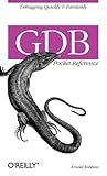 GDB Pocket Reference: Debugging Quickly & Painlessly with GDB (Pocket Reference (O'Reilly)) GDB Pocket Reference: Debugging Quickly & Painlessly with GDB (Pocket Reference (O'Reilly))