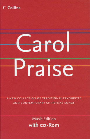 Carol Praise: A New Collection of Traditional Favourites and Contemporary Christmas Songs