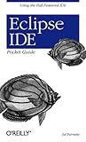 Eclipse IDE Pocket Guide: Using the Full-Featured IDE