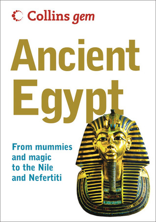 Ancient Egypt: An Essential Non-Fiction History of Life along the Nile (Collins Gem)