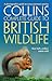 Collins Complete Guide to British Wildlife: A Photographic Guide to Every Common Species (Collins Complete Photo Guides)