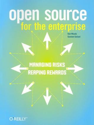 Open Source for the Enterprise: Managing Risks, Reaping Rewards (Paperback)
