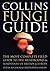 Collins Fungi Guide: The Most Complete Field Guide to the Mushrooms and Toadstools of Britain & Europe