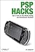 PSP Hacks: Tips & Tools for Your Mobile Gaming and Entertainment Handheld
