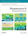 Dreamweaver 8 Design and Construction: Web Design Production Methods from the Master Architect Builders (O'Reilly Digital Studio)