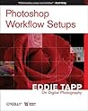 Photoshop Workflow Setups: Eddie Tapp on Digital Photography