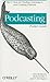 Podcasting Pocket Guide: Tips & Tools for Finding, Listening To, and Creating Podcasts