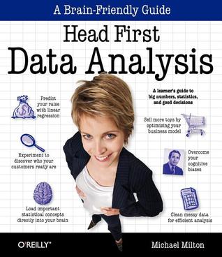 Head First Data Analysis: A learner's guide to big numbers, statistics, and good decisions (Paperback)