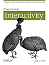 Programming Interactivity: A Designer's Guide to Processing, Arduino, and OpenFrameworks