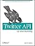 Twitter API: Up and Running: Learn How to Build Applications with the Twitter API