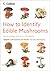 How To Identify Edible Mush...