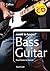 Bass Guitar: From Basics to Bassist (Collins Need to Know?)
