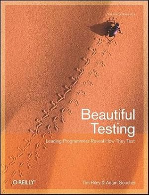 Beautiful Testing: Leading Professionals Reveal How They Improve Software
