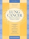 Lung Cancer: Making Sense of Diagnosis, Treatment, and Options