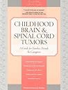Childhood Brain & Spinal Cord Tumors by Tania Shiminski-Maher