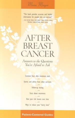 After Breast Cancer: Answers to the Questions You're Afraid to Ask