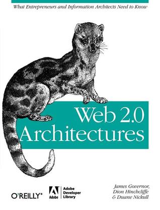 Web 2.0 Architectures: What Entrepreneurs and Information Architects Need to Know (Paperback)