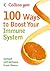 100 Ways to Boost Your Immune System by Theresa Cheung