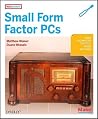 Make Projects: Small Form Factor PCs Make Projects: Small Form Factor PCs