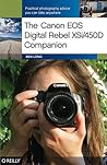 The Canon EOS Digital Rebel XSi/450D Companion: Learning How to Take Pictures You Love With the Camera You Have