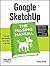 Google SketchUp: The Missing Manual
