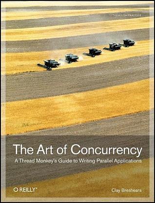 The Art of Concurrency: A Thread Monkey's Guide to Writing Parallel Applications (Paperback)