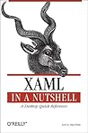XAML in a Nutshell: A Desktop Quick Reference (In a Nutshell (O'Reilly))